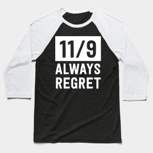 11/9. Always Regret Baseball T-Shirt